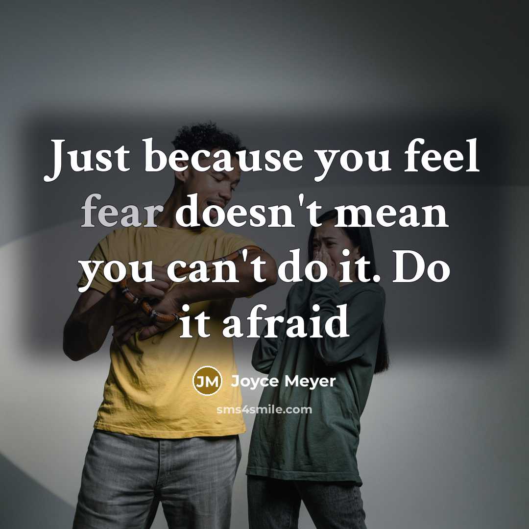 “Just because you feel fear doesn't mean you can't do…” quote by Joyce Meyer