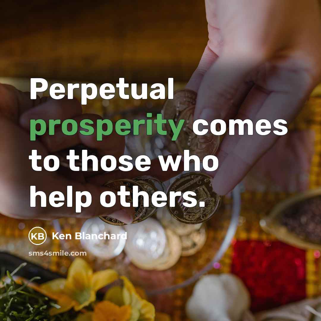 “Perpetual prosperity comes to those who help others.…” quote by Ken Blanchard