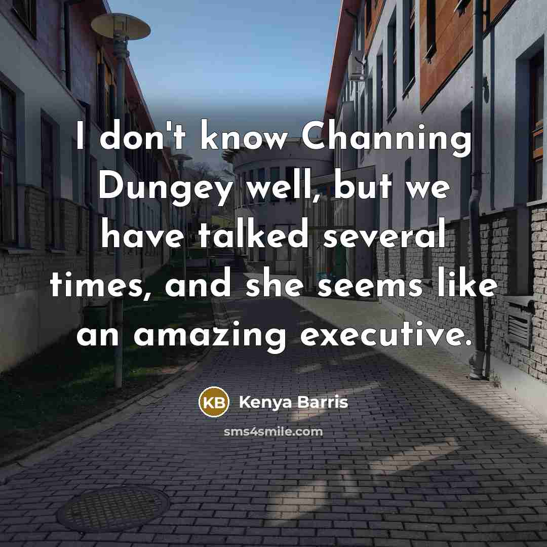 “I don't know Channing Dungey well, but we have talked…” quote by Kenya Barris