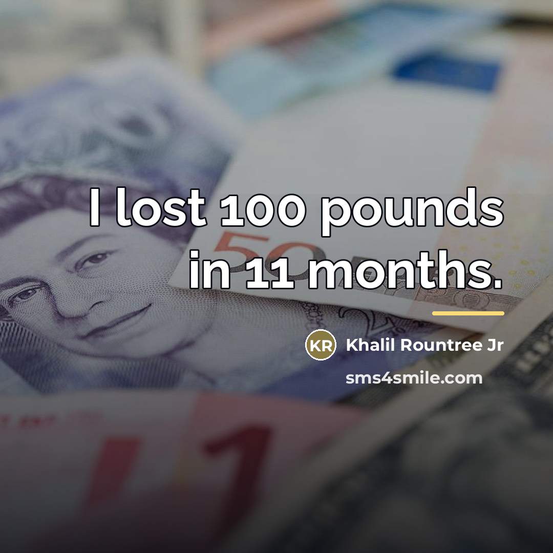 “I lost 100 pounds in 11 months.…” quote by Khalil Rountree Jr