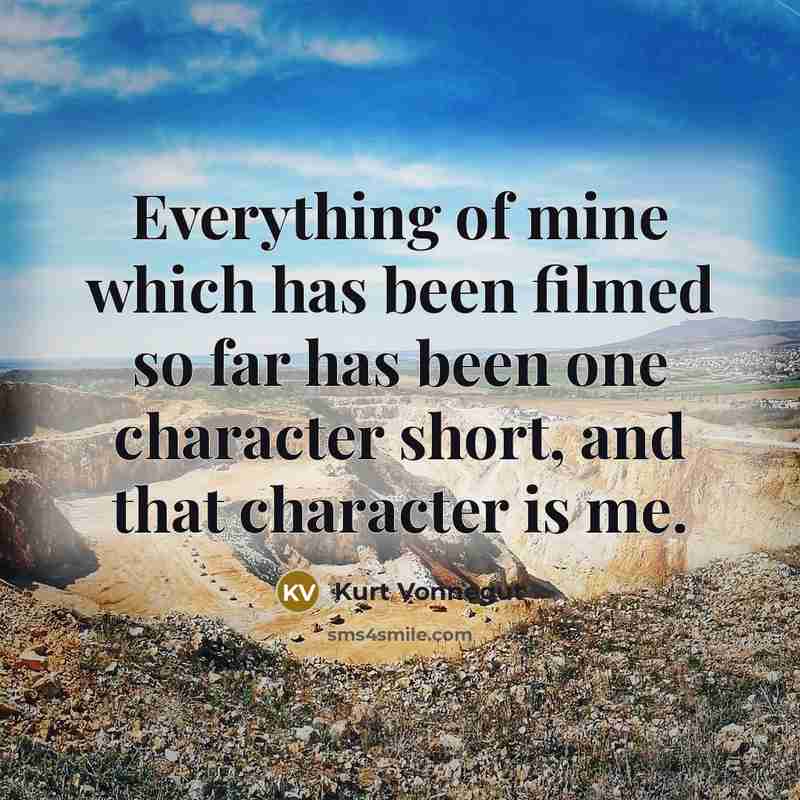 “Everything of mine which has been filmed so far has…” quote by Kurt Vonnegut