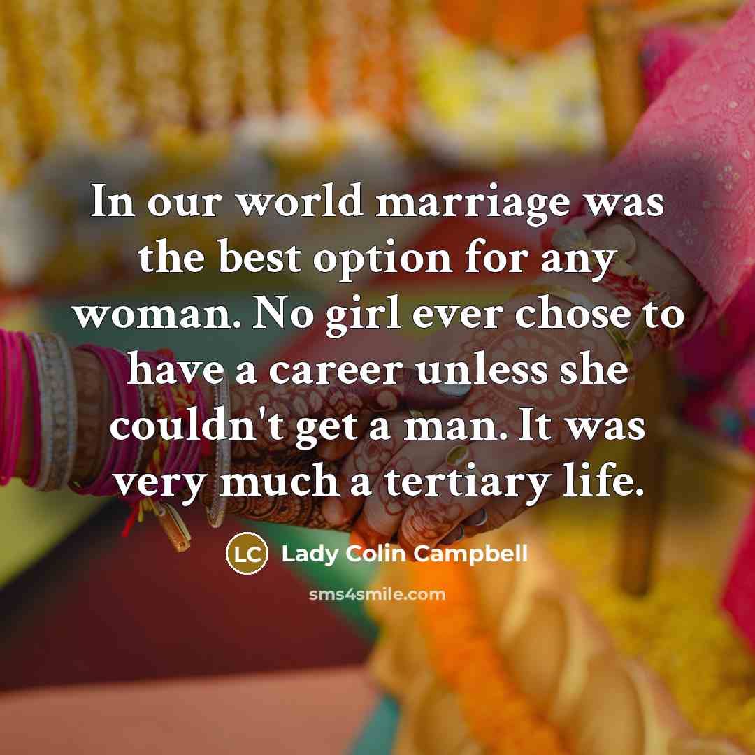 “In our world marriage was the best option for any…” quote by Lady Colin Campbell