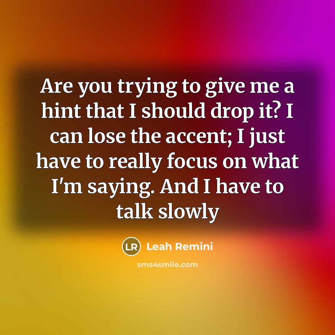 “Are you trying to give me a hint that I…” quote by Leah Remini