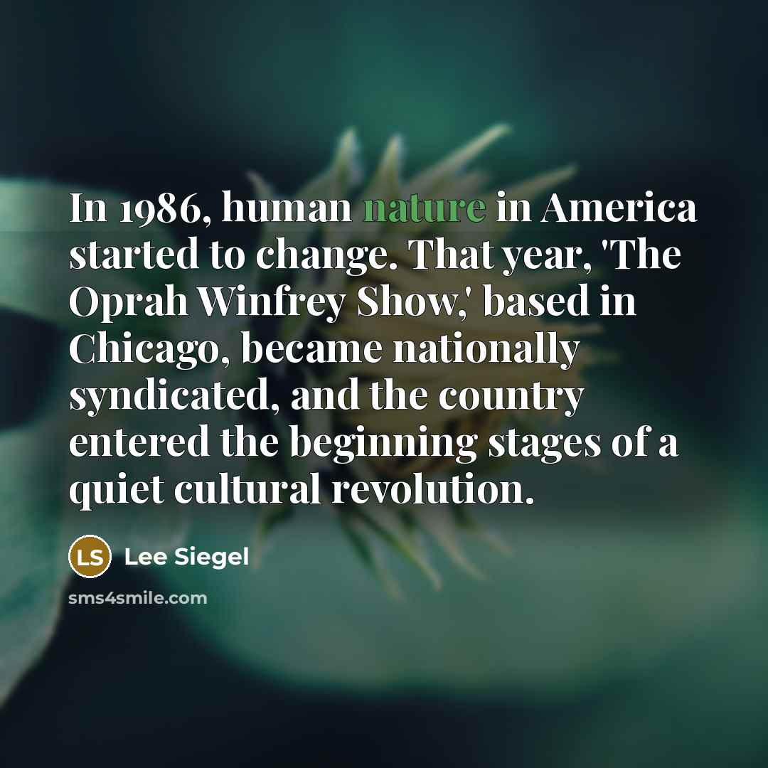 “In 1986, human nature in America started to change. That…” quote by Lee Siegel