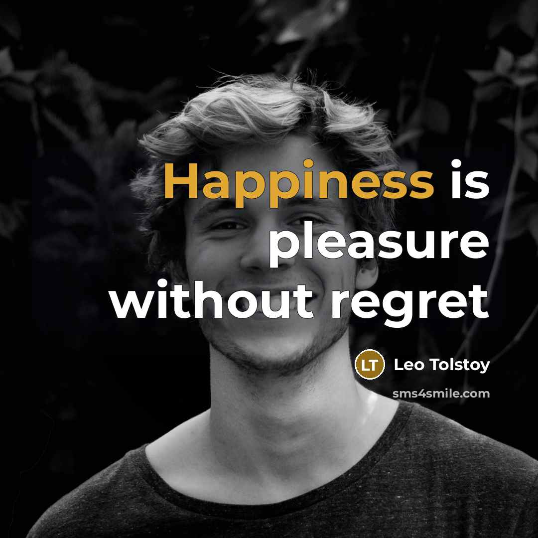 “Happiness is pleasure without regret…” quote by Leo Tolstoy