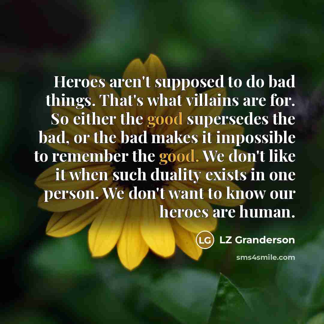 “Heroes aren't supposed to do bad things. That's what villains…” quote by LZ Granderson