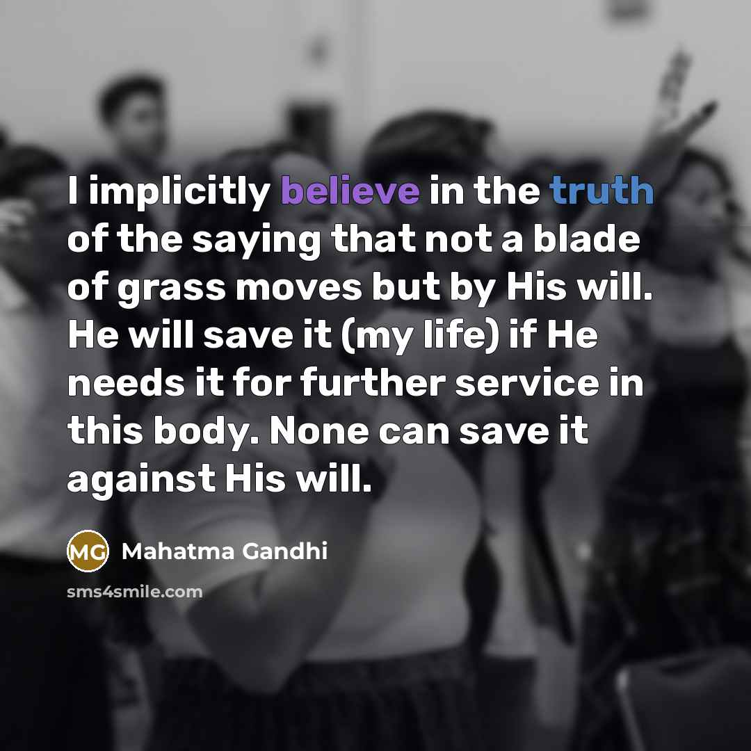 “I implicitly believe in the truth of the saying that…” quote by Mahatma Gandhi