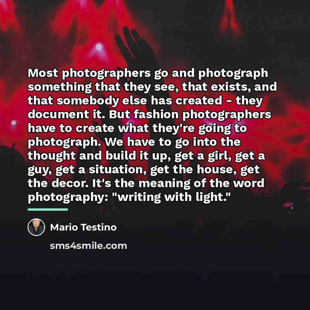 “Most photographers go and photograph something that they see, that…” quote by Mario Testino