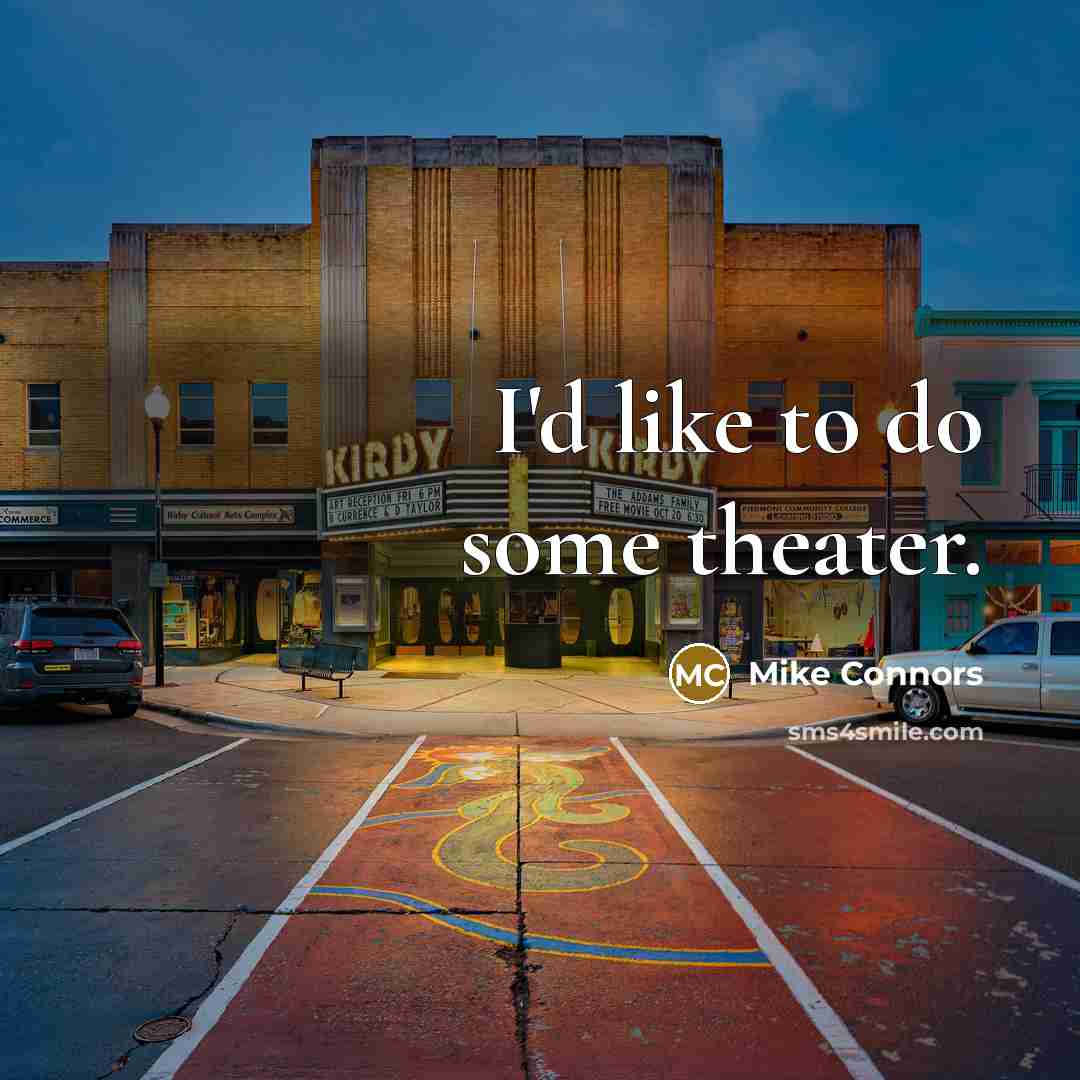 “I'd like to do some theater.…” quote by Mike Connors