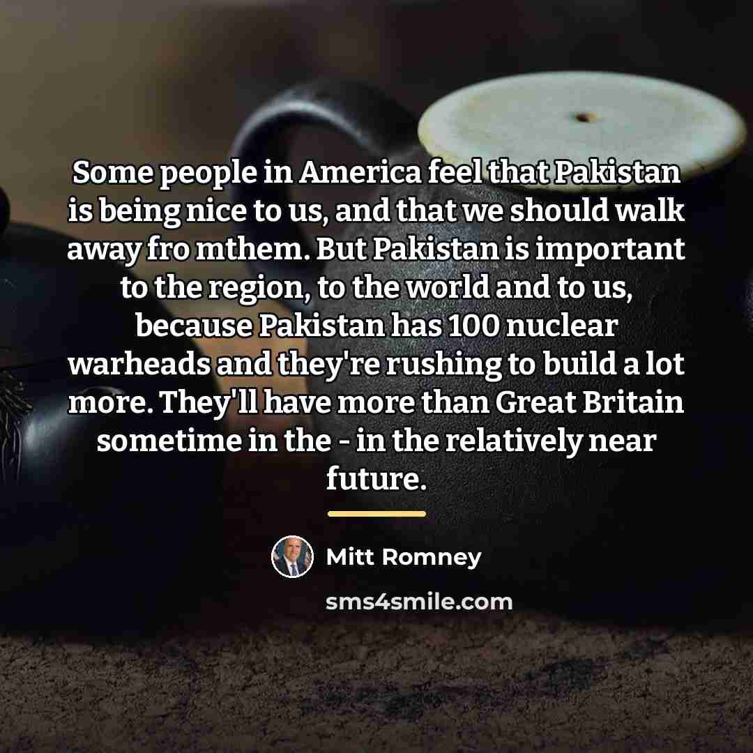 “Some people in America feel that Pakistan is being nice…” quote by Mitt Romney