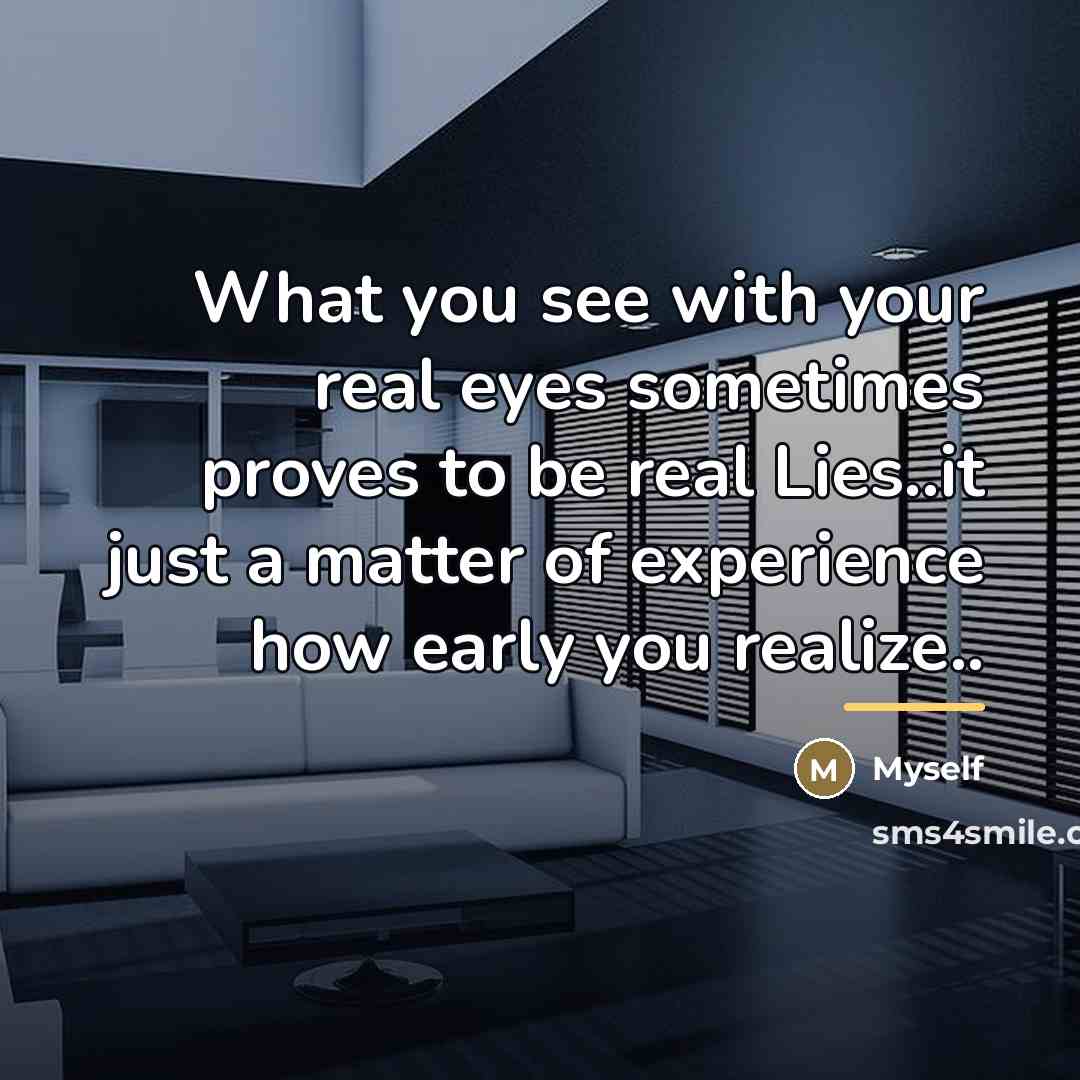 “What you see with your real eyes sometimes proves to…” quote by Myself