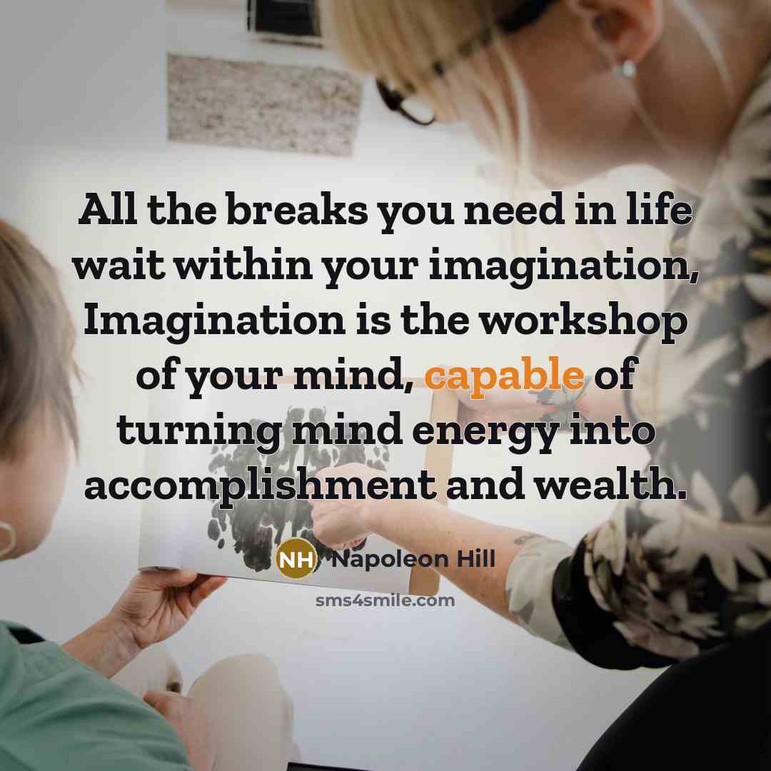 “All the breaks you need in life wait within your…” quote by Napoleon Hill