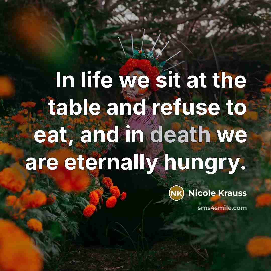 “In life we sit at the table and refuse to…” quote by Nicole Krauss