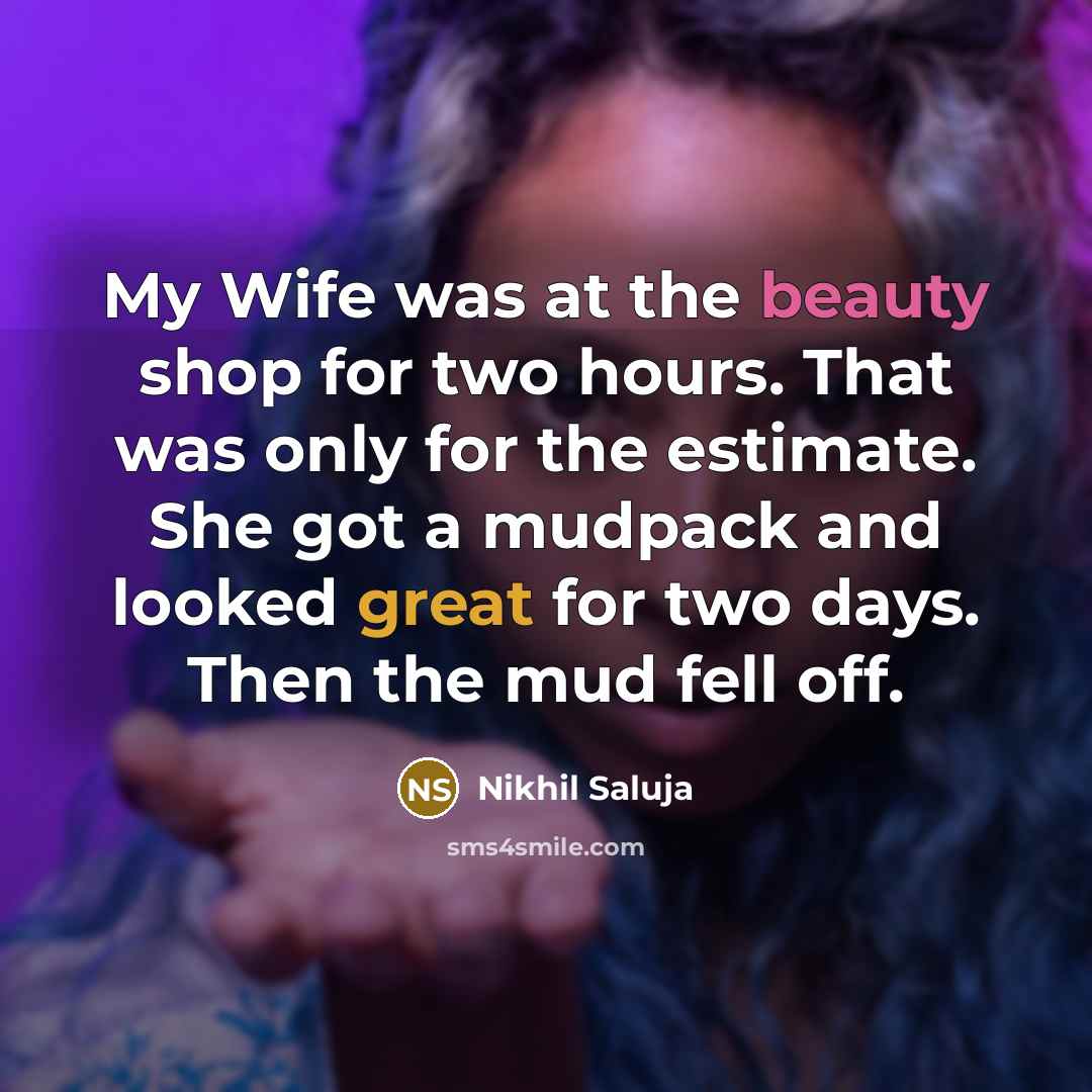 “My Wife was at the beauty shop for two hours.…” quote by Nikhil Saluja