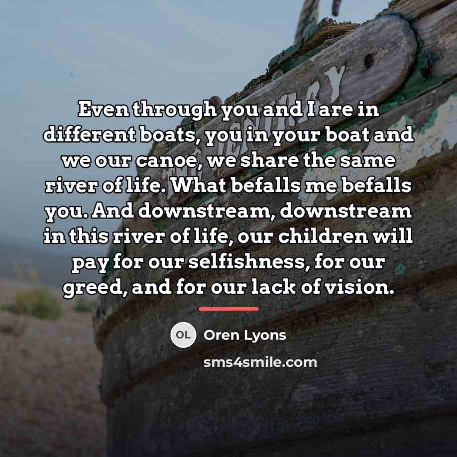 “Even through you and I are in different boats, you…” quote by Oren Lyons
