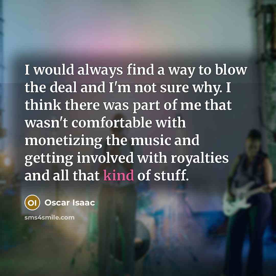 “I would always find a way to blow the deal…” quote by Oscar Isaac
