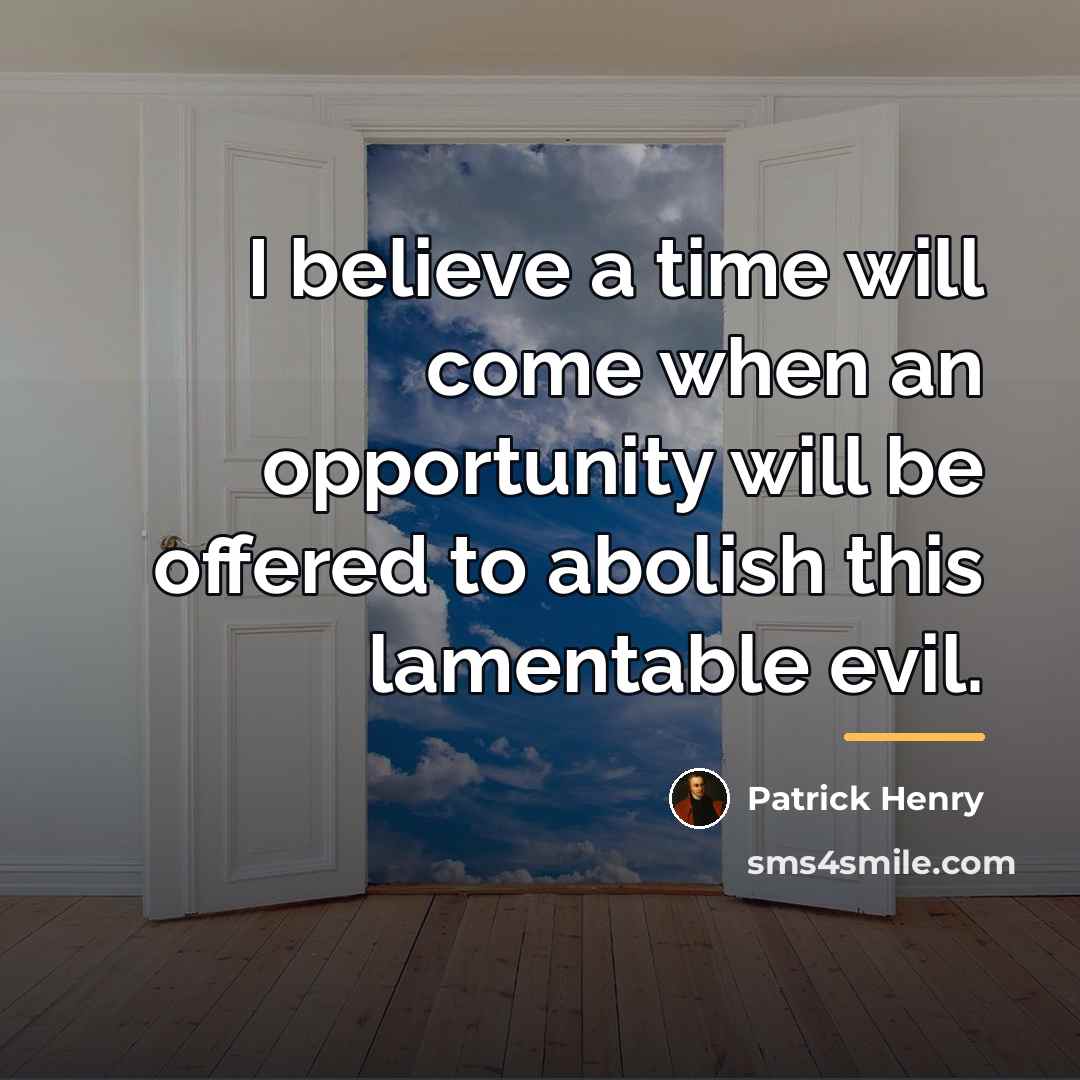 “I believe a time will come when an opportunity will…” quote by Patrick Henry