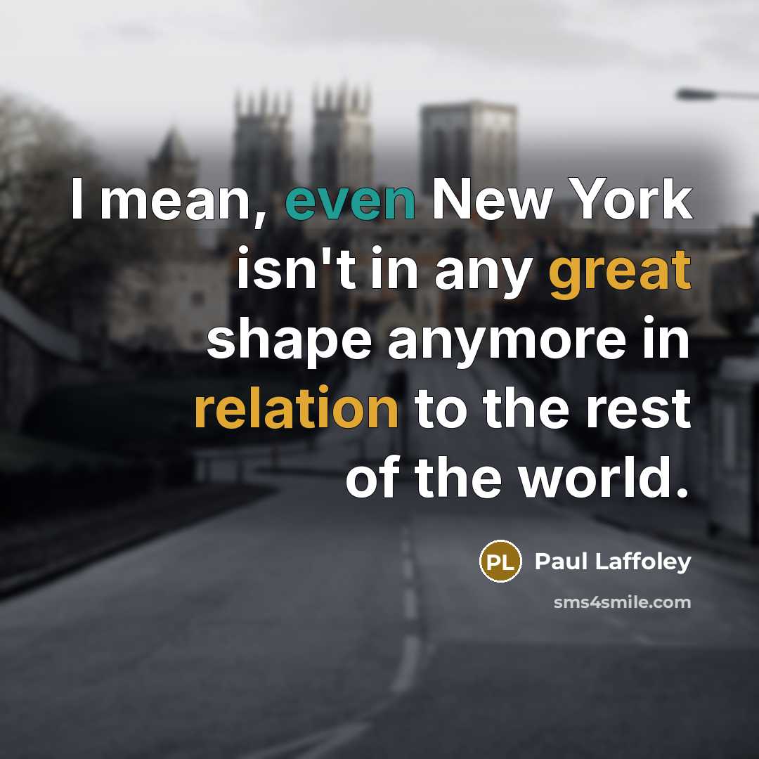 “I mean, even New York isn't in any great shape…” quote by Paul Laffoley