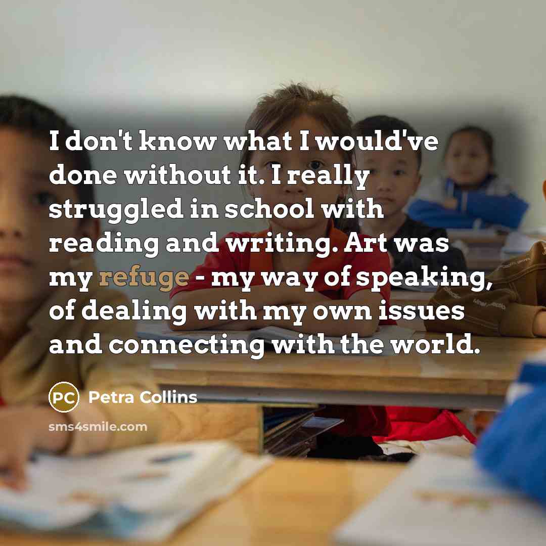 “I don't know what I would've done without it. I…” quote by Petra Collins