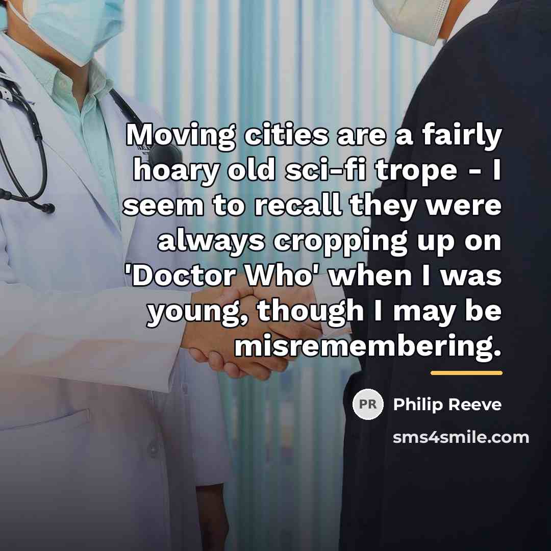 “Moving cities are a fairly hoary old sci-fi trope -…” quote by Philip Reeve