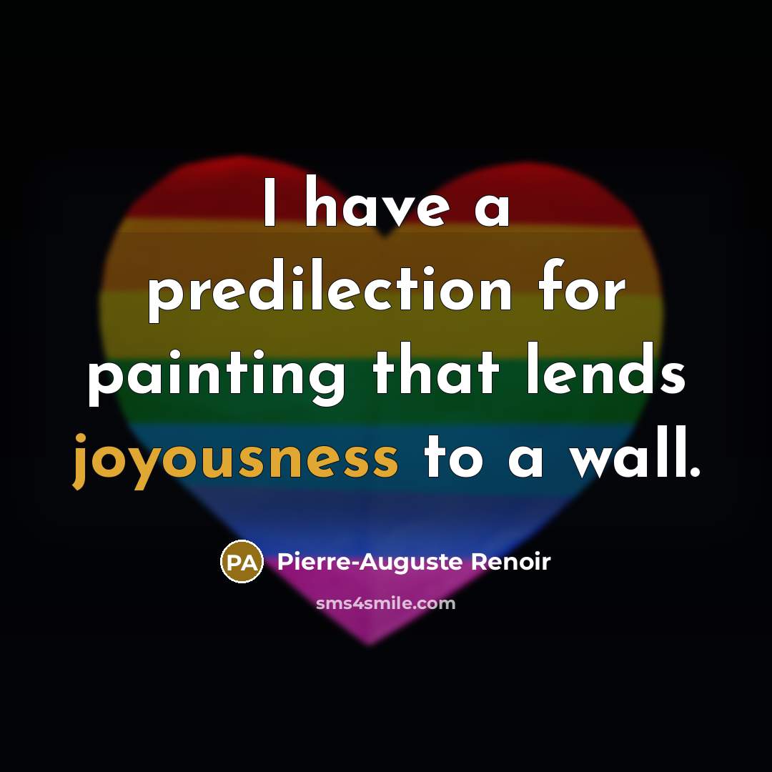 “I have a predilection for painting that lends joyousness to a wall.” quote by Pierre-Auguste Renoir