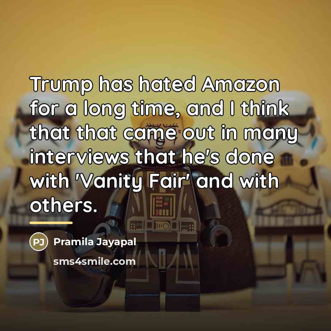 “Trump has hated Amazon for a long time, and I…” quote by Pramila Jayapal