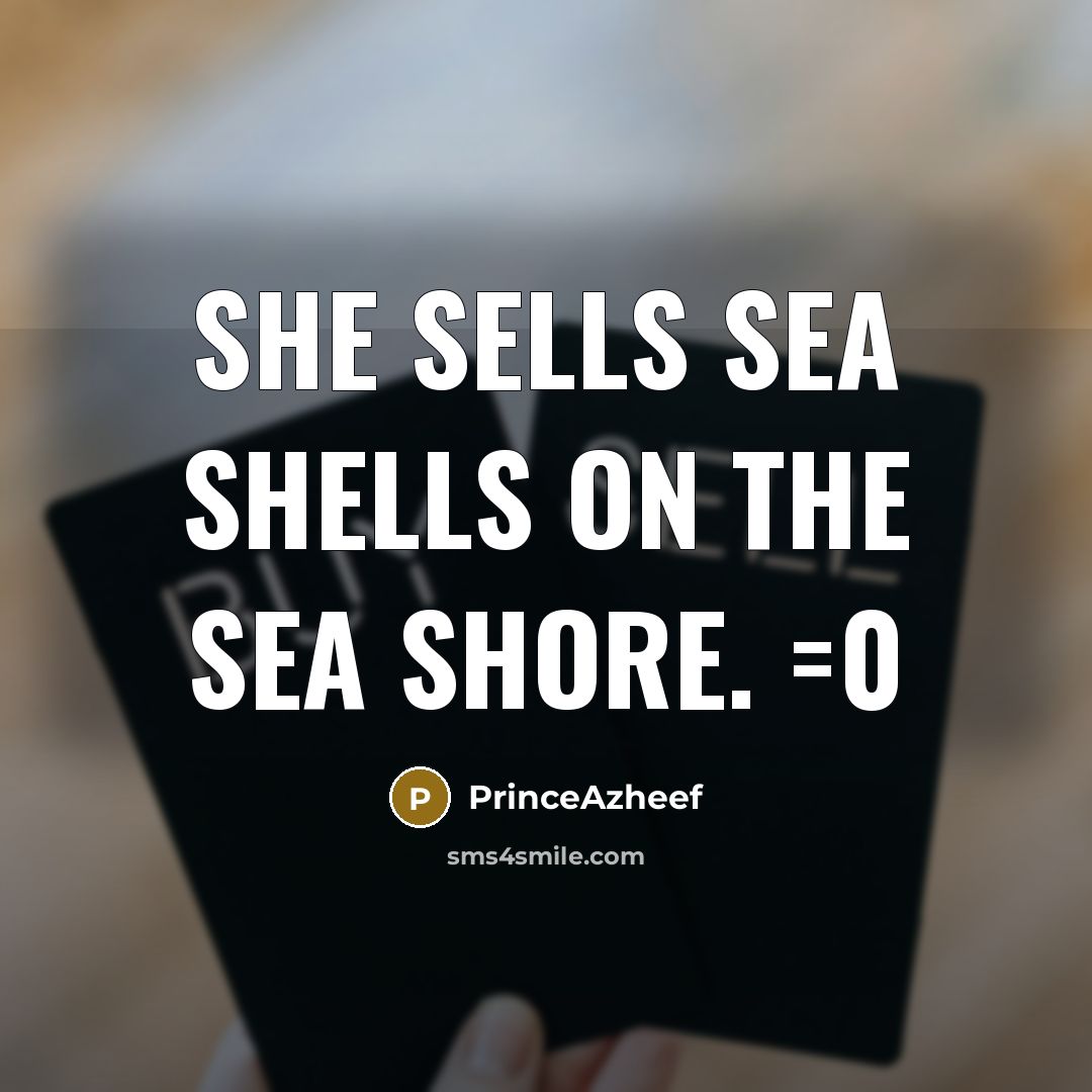 “She sells sea shells on the sea shore. =0” quote by PrinceAzheef