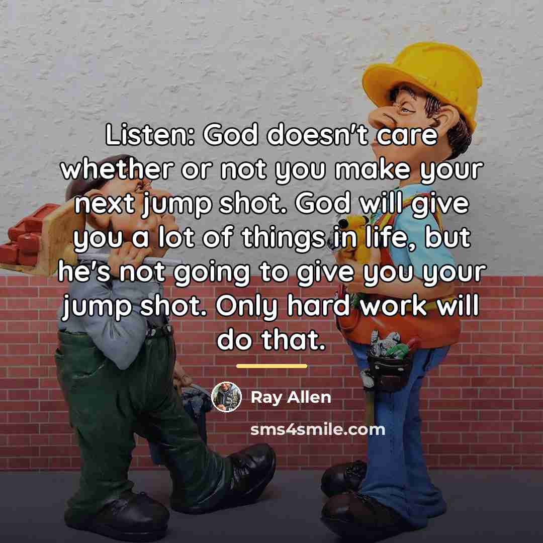 “Listen: God doesn't care whether or not you make your…” quote by Ray Allen