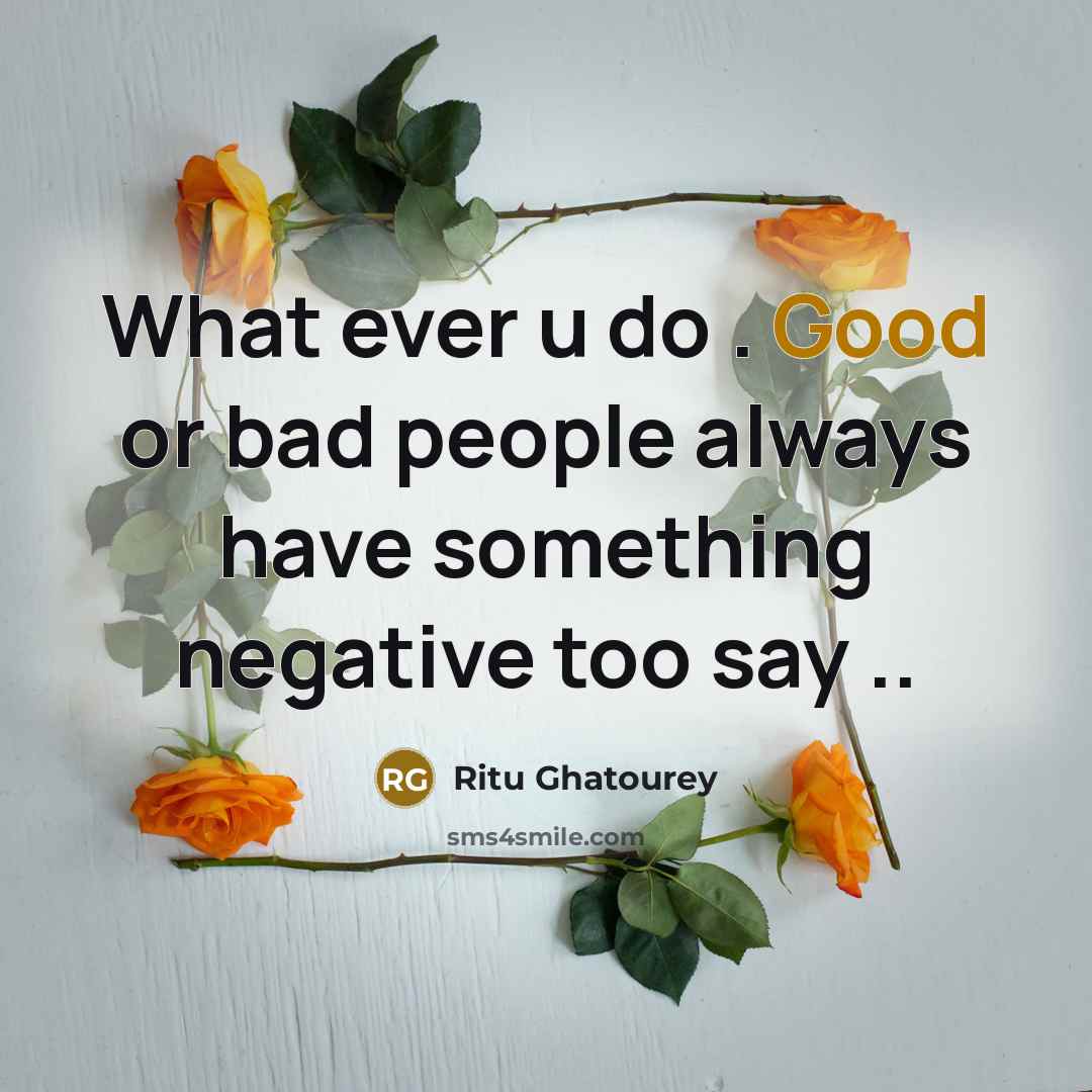 “What ever u do . Good or bad people always…” quote by Ritu Ghatourey