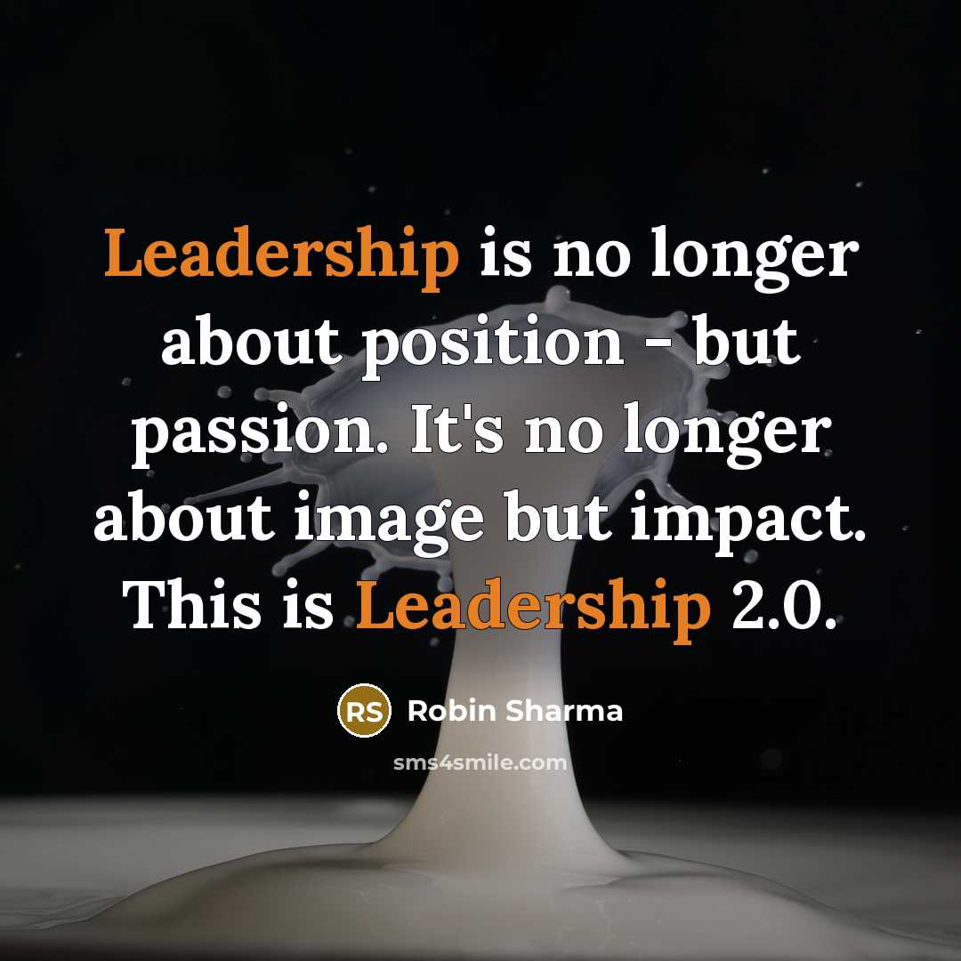 “Leadership is no longer about position - but passion. It's…” quote by Robin Sharma