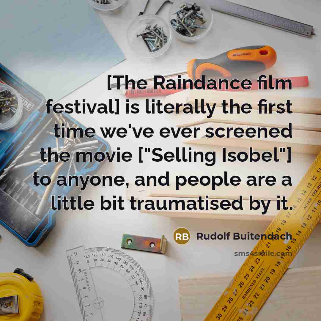 “[The Raindance film festival] is literally the first time we've…” quote by Rudolf Buitendach