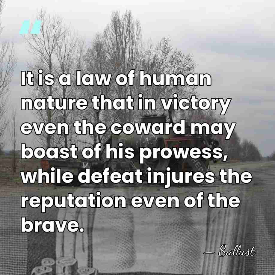 It is a law of human nature that in victory even the&hellip; - Sallust