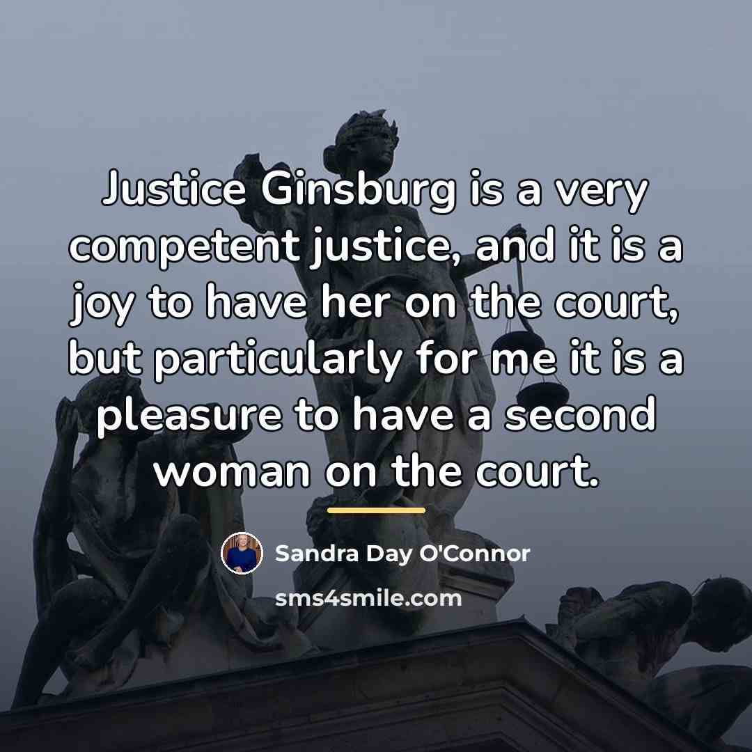 “Justice Ginsburg is a very competent justice, and it is…” quote by Sandra Day O'Connor