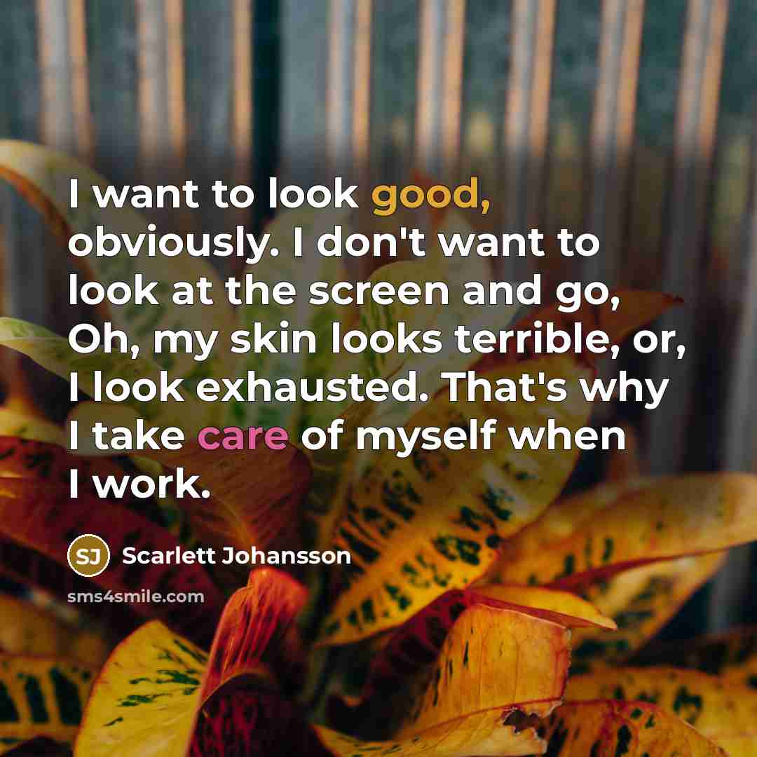“I want to look good, obviously. I don't want to…” quote by Scarlett Johansson