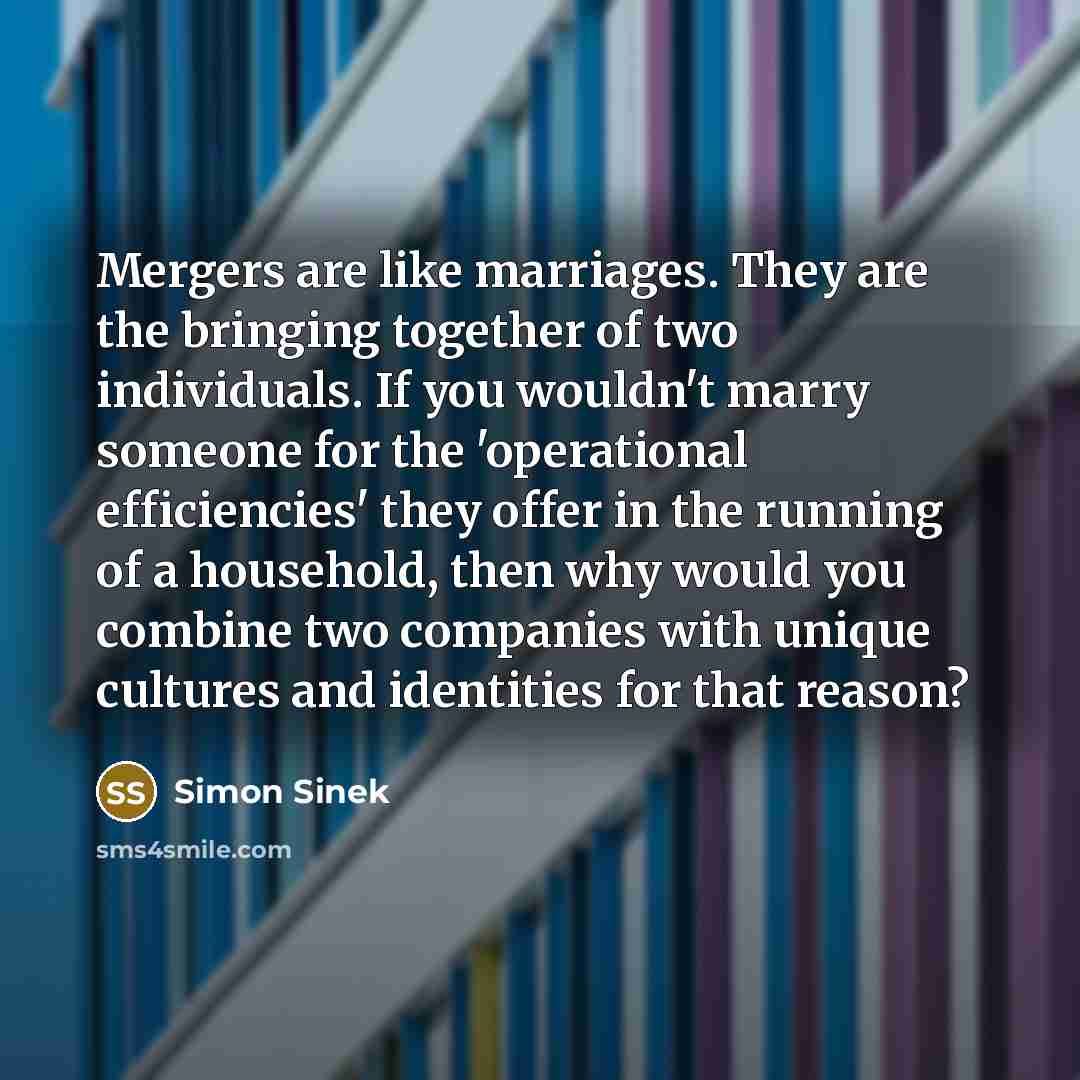 “Mergers are like marriages. They are the bringing together of…” quote by Simon Sinek