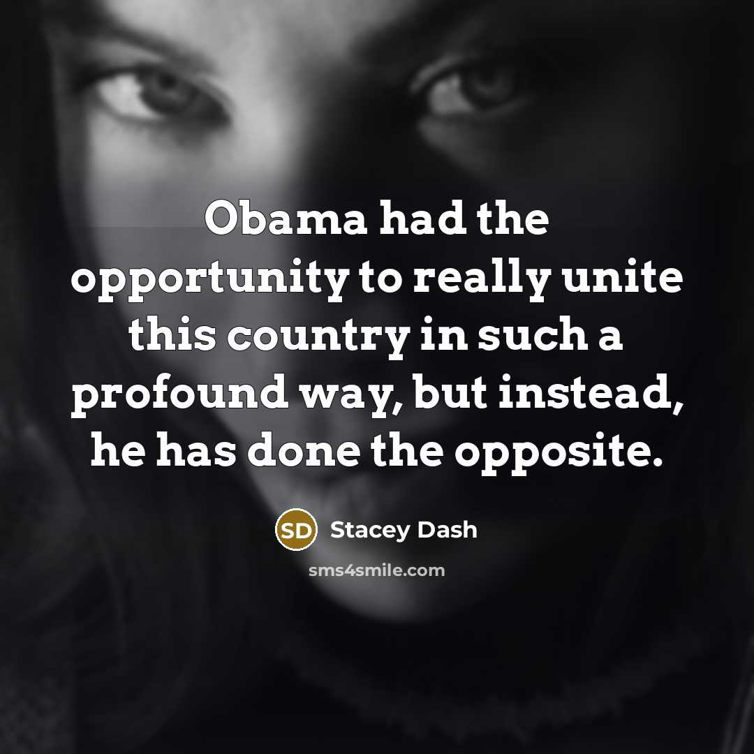 “Obama had the opportunity to really unite this country in…” quote by Stacey Dash