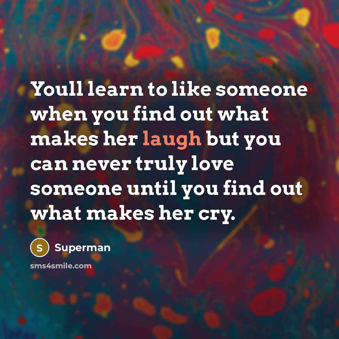 “Youll learn to like someone when you find out what…” quote by Superman