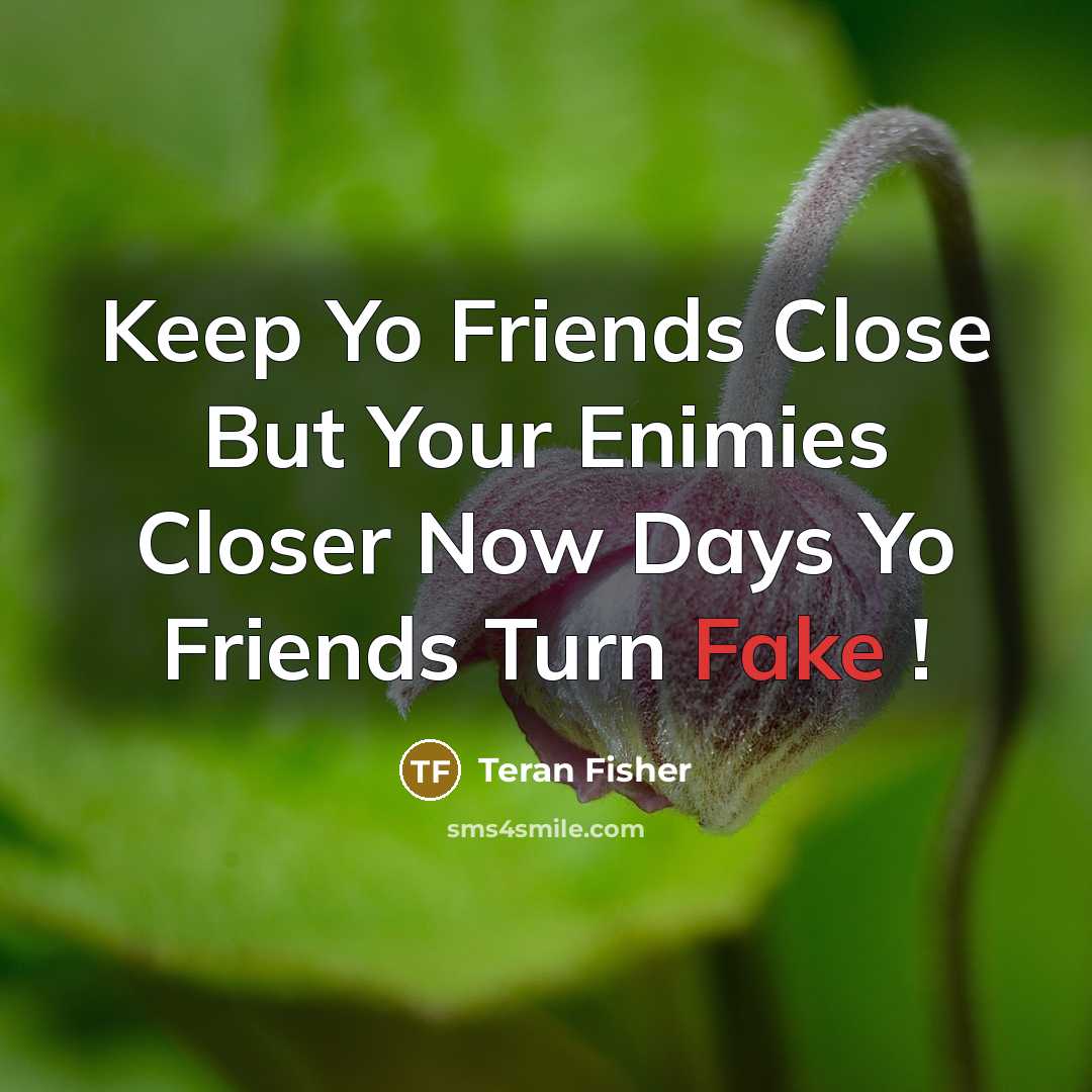 “Keep Yo Friends Close But Your Enimies Closer Now Days…” quote by Teran Fisher
