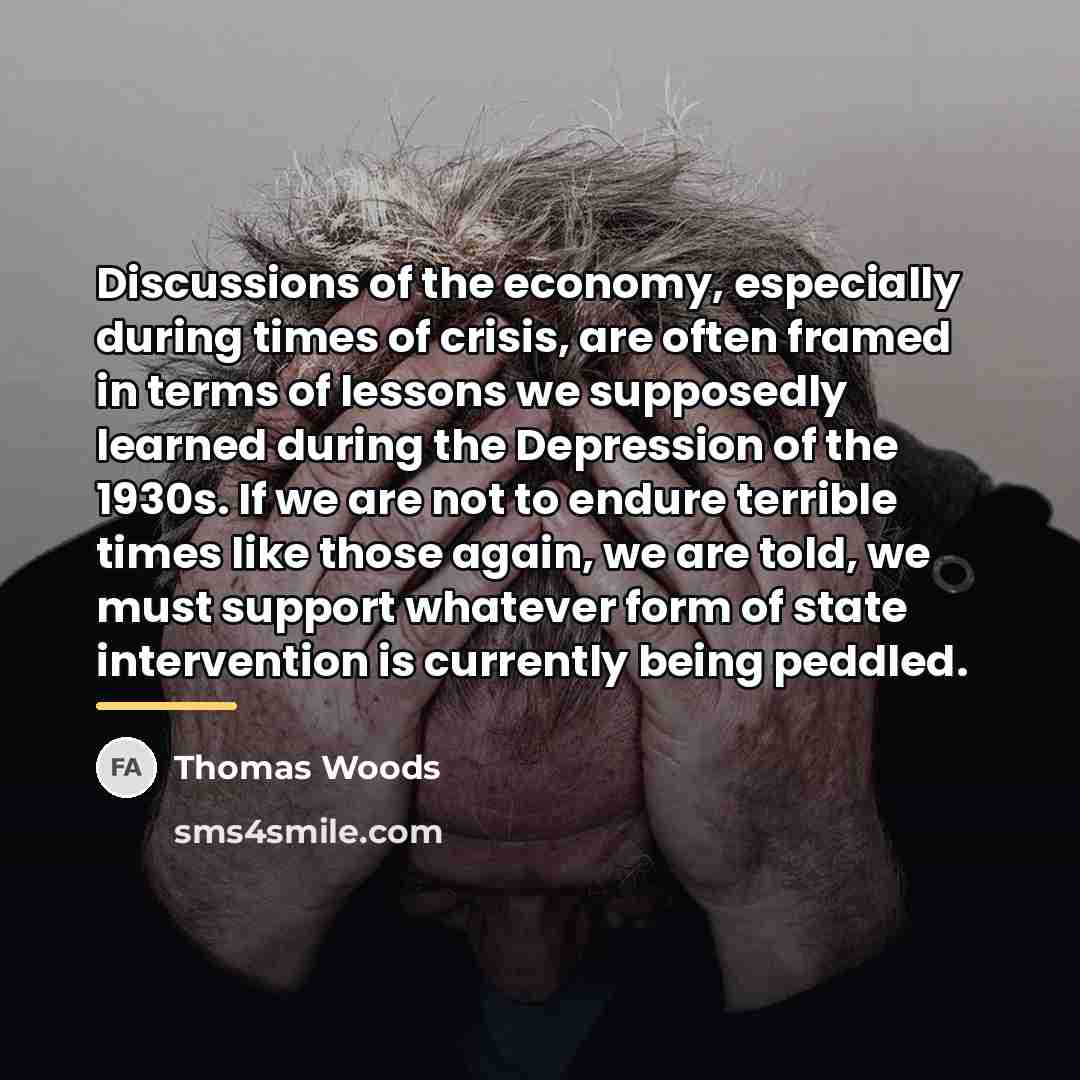 “Discussions of the economy, especially during times of crisis, are…” quote by Thomas Woods