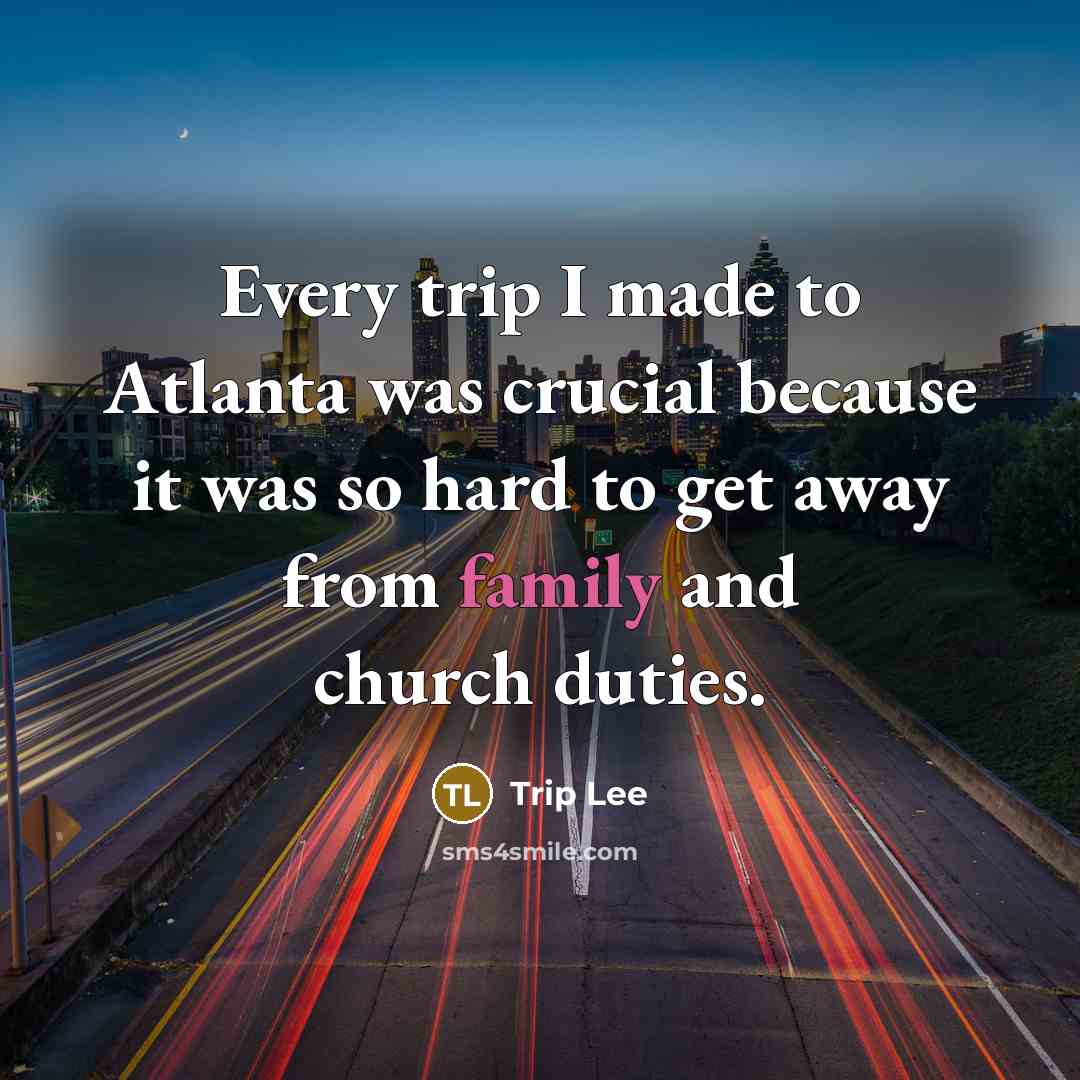 “Every trip I made to Atlanta was crucial because it…” quote by Trip Lee