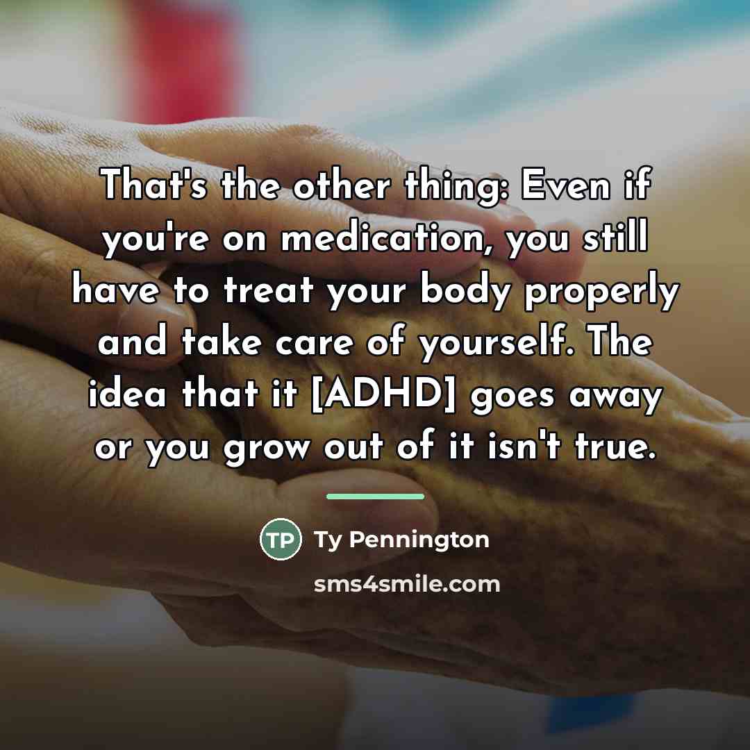 “That's the other thing: Even if you're on medication, you…” quote by Ty Pennington
