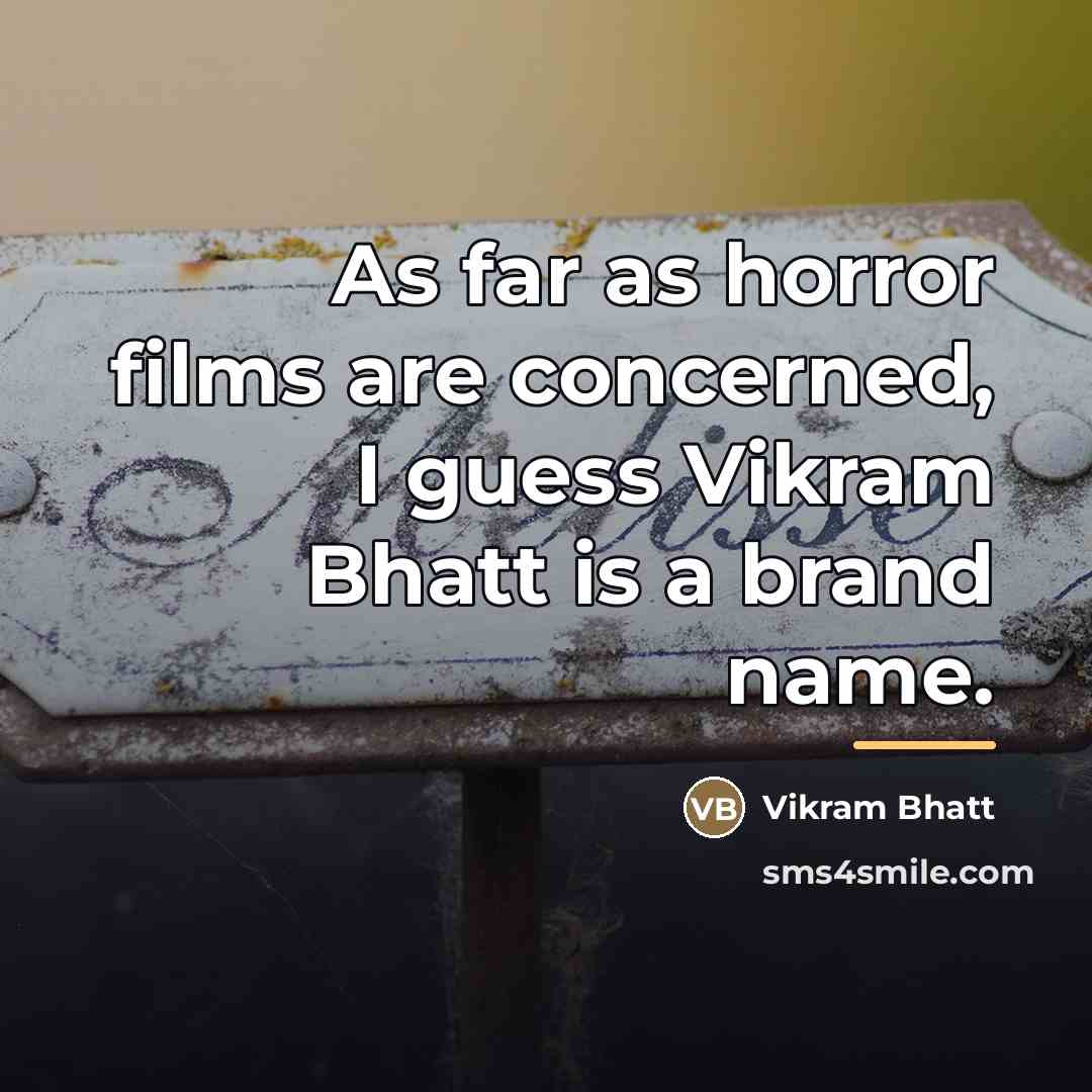 “As far as horror films are concerned, I guess Vikram…” quote by Vikram Bhatt