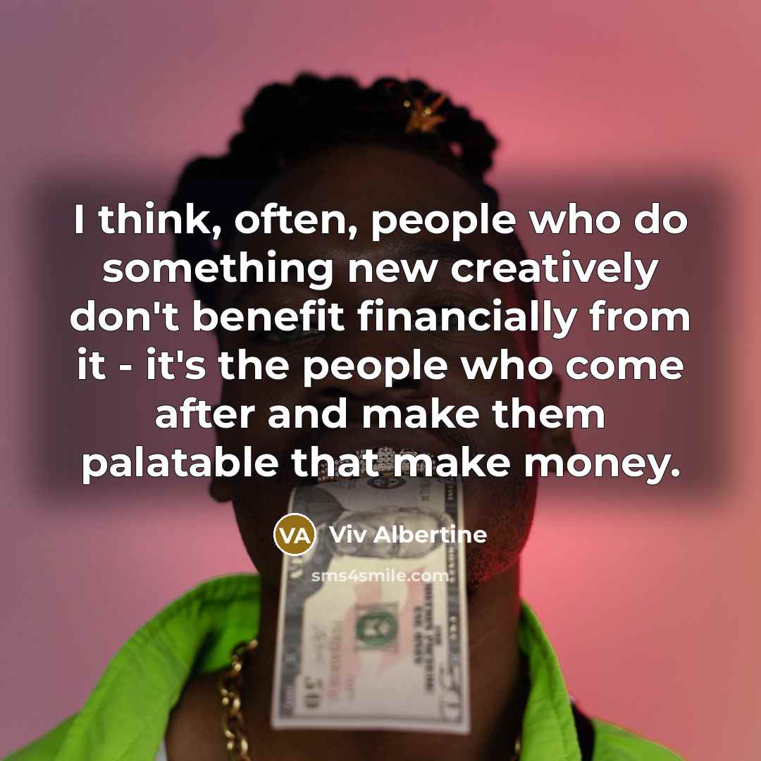 “I think, often, people who do something new creatively don't…” quote by Viv Albertine