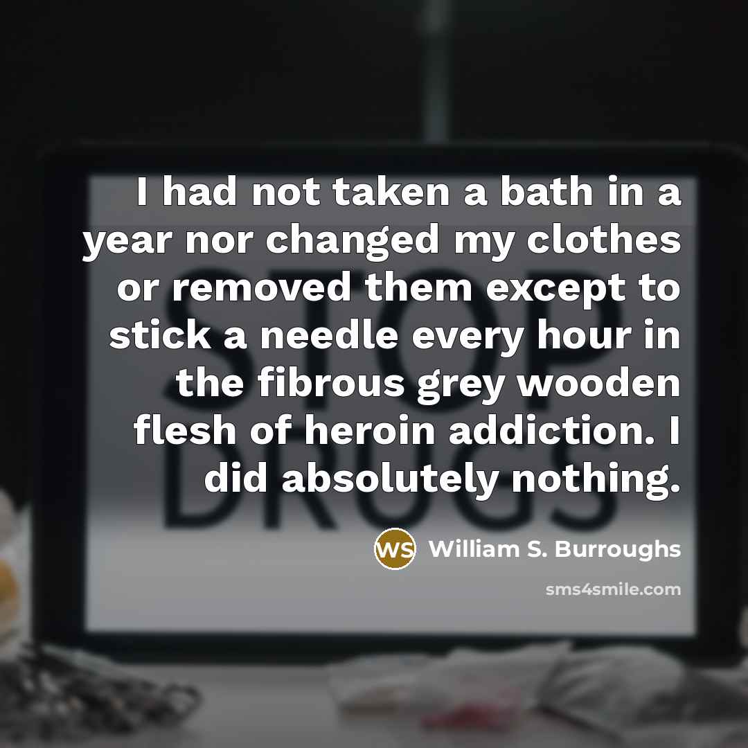 “I had not taken a bath in a year nor…” quote by William S. Burroughs