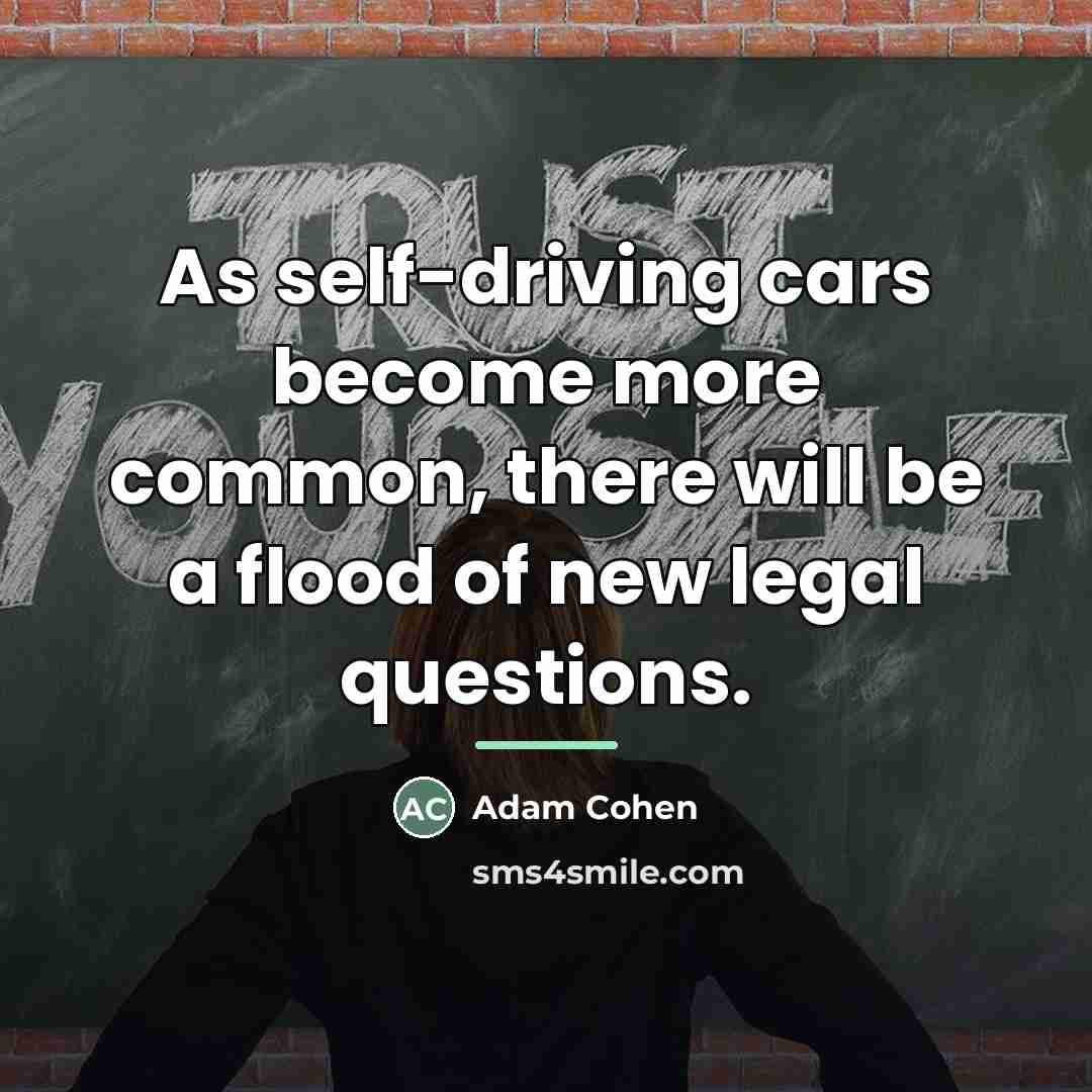 “As self-driving cars become more common, there will be a…” quote by Adam Cohen