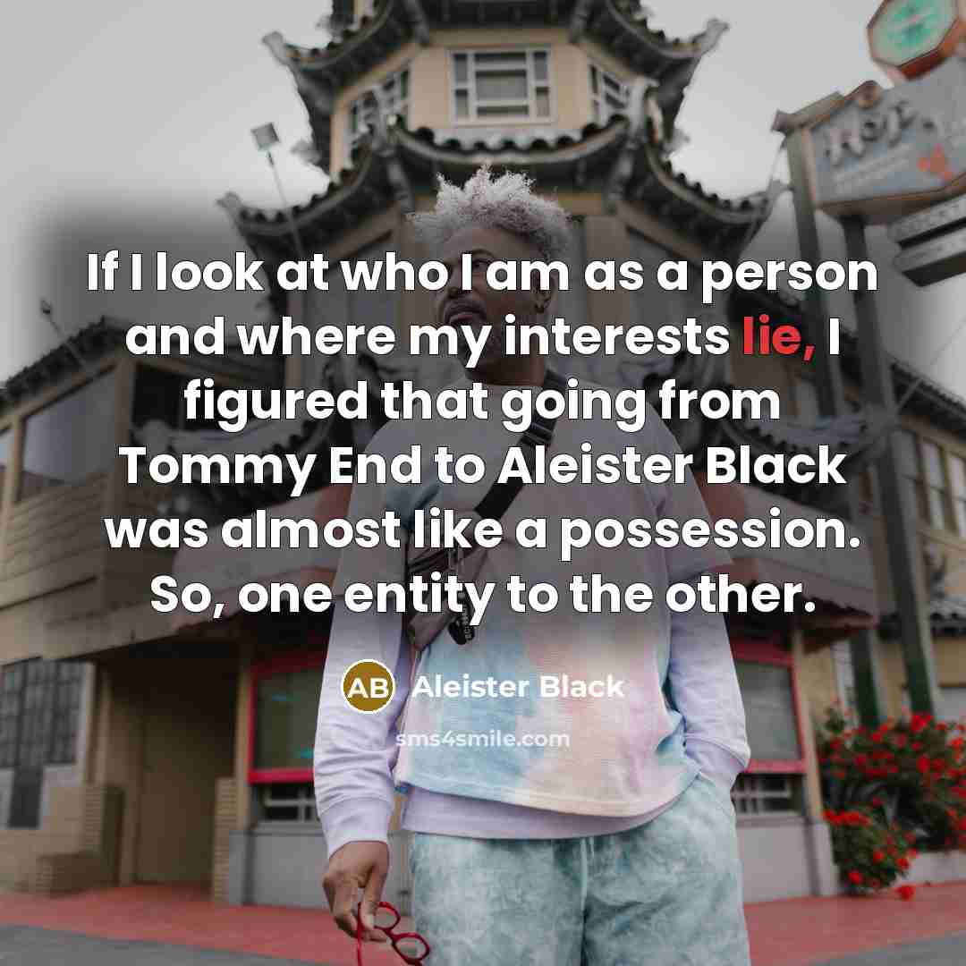 “If I look at who I am as a person…” quote by Aleister Black