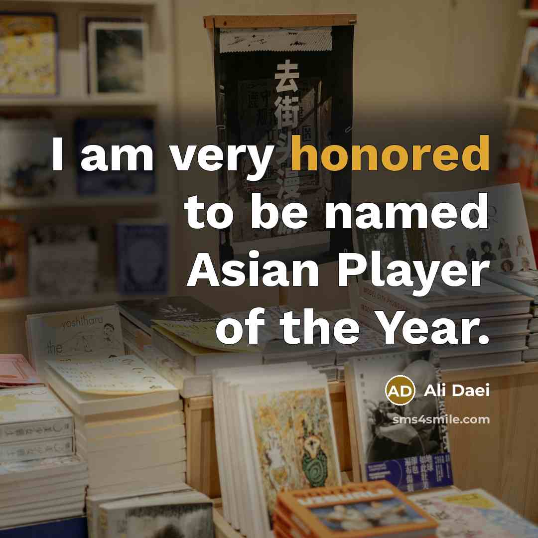“I am very honored to be named Asian Player of…” quote by Ali Daei