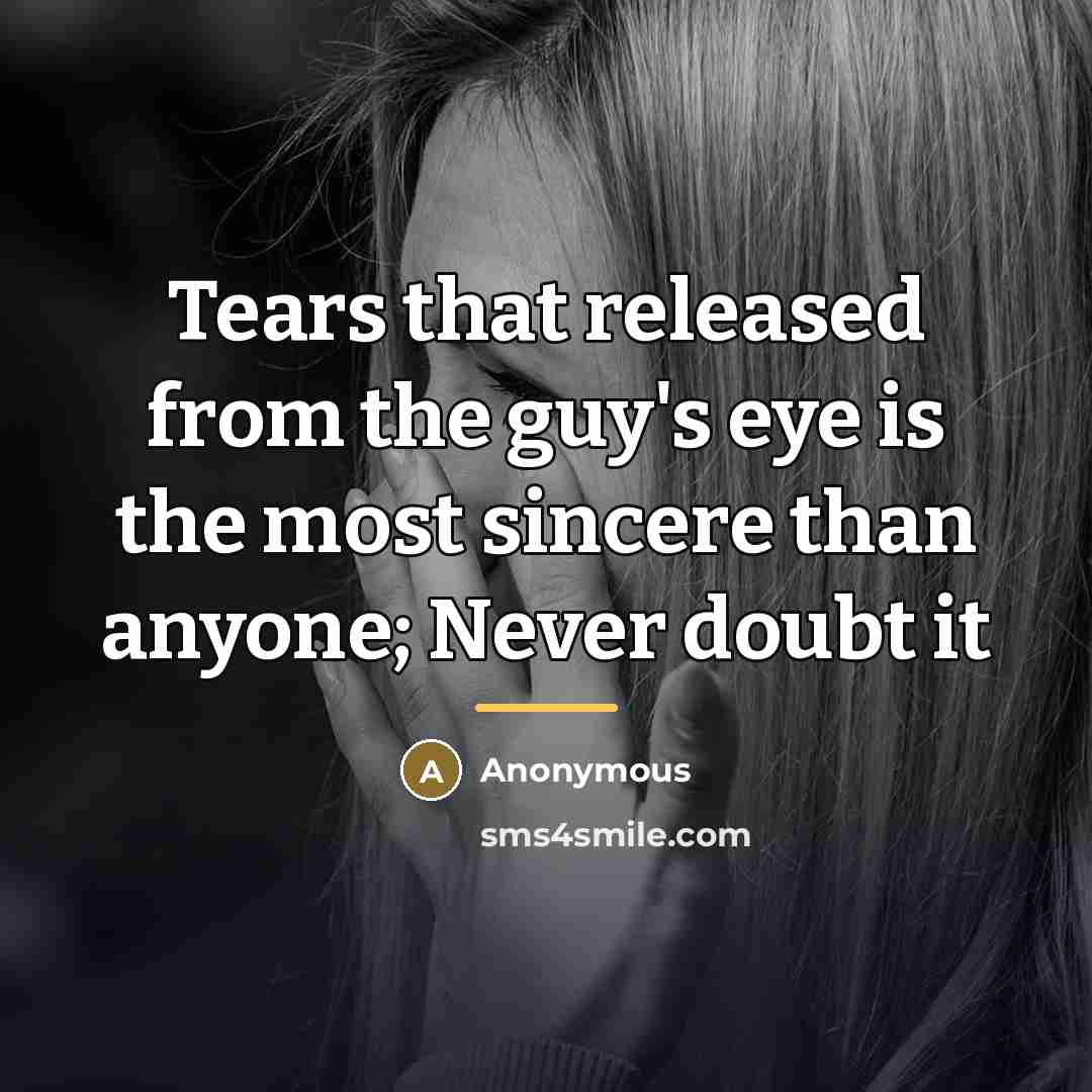 “Tears that released from the guy's eye is the most…” quote by Anonymous
