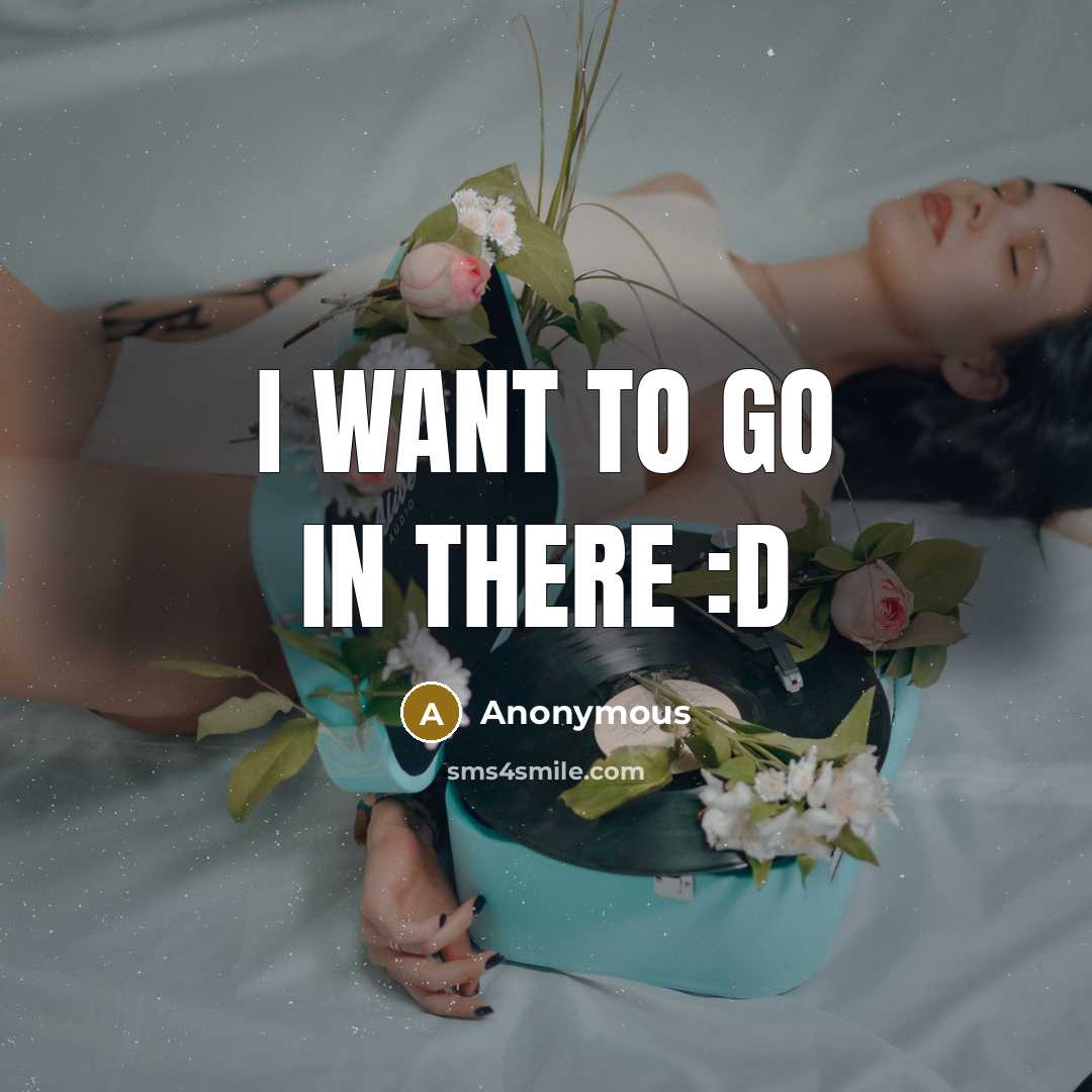 “I want to go in there :D…” quote by Anonymous