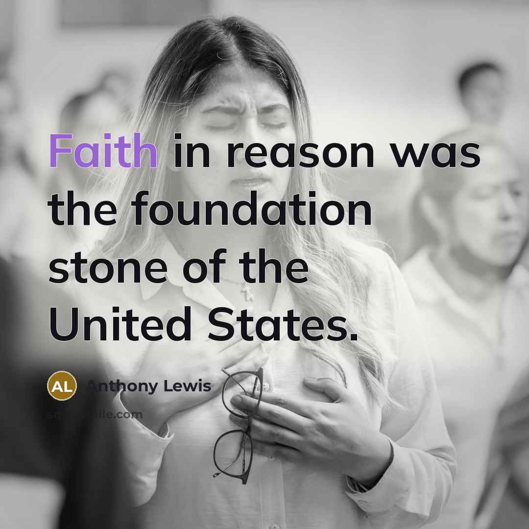“Faith in reason was the foundation stone of the United…” quote by Anthony Lewis